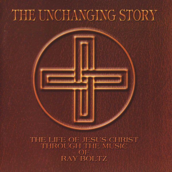 "The Unchanging Story" By Ray Boltz-MP3 Digital Download