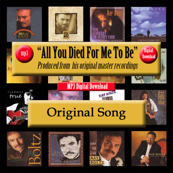 "All You Died For Me To Be" The Original Recording By Ray Boltz