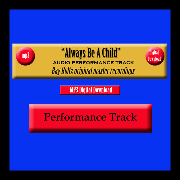 "Always Be A Child" Original Ray Boltz Performance Track