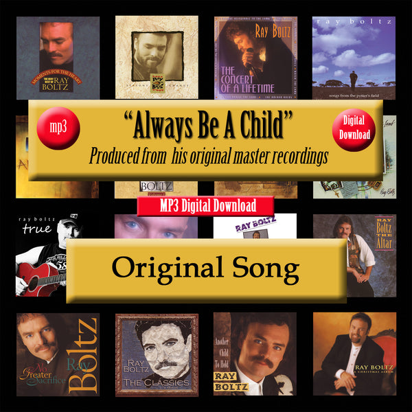 "Always Be A Child" The Original Recording by Ray Boltz