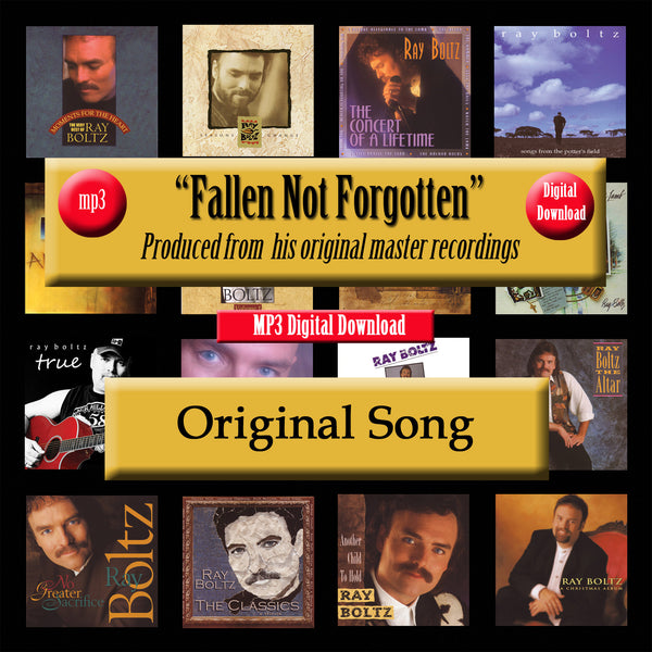 "Fallen Not Forgotten" The Original Recording By Ray Boltz