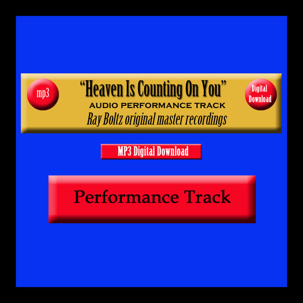 "Heaven Is Counting On You" Original Ray Boltz Performance Track