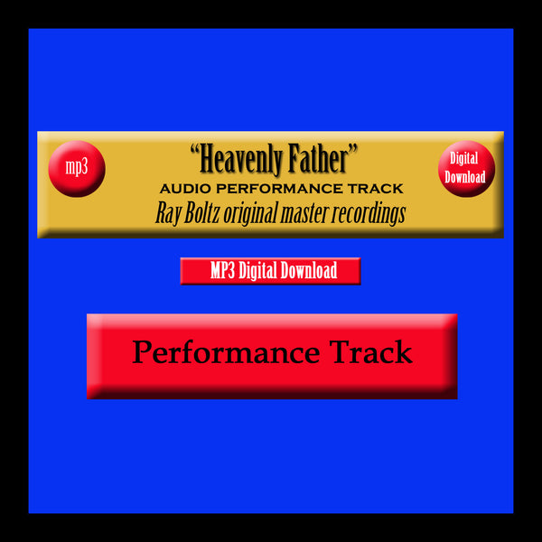 "Heavenly Father" Original Ray Boltz Performance Track