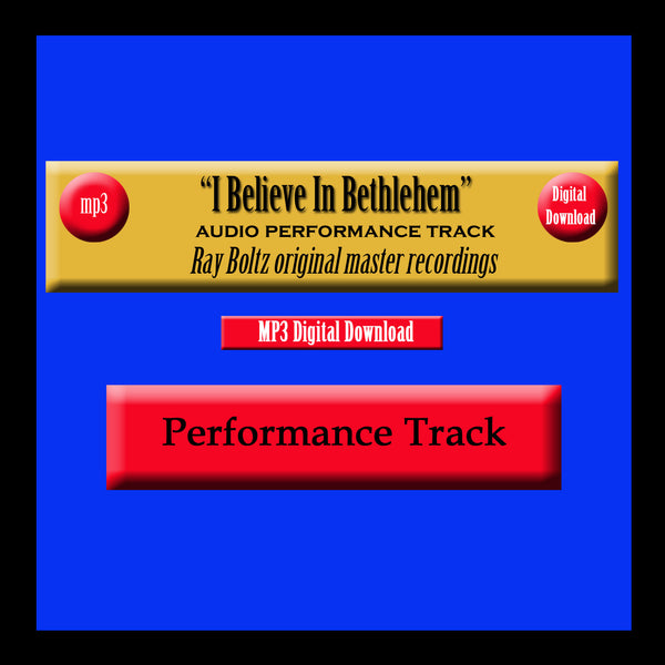 "I Believe In Bethlehem" Original Ray Boltz Performance Track