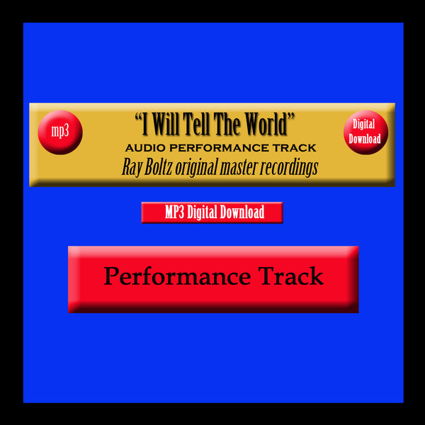 "I Will Tell The World" Original Ray Boltz Performance Track