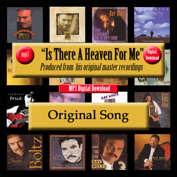 "Is There A Heaven For Me" The Original Recording by Ray Boltz