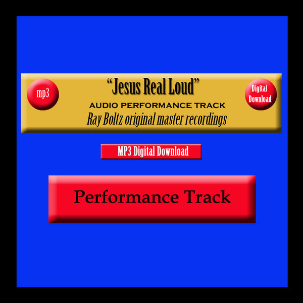 "Jesus Real Loud" Original Ray Boltz Performance Track