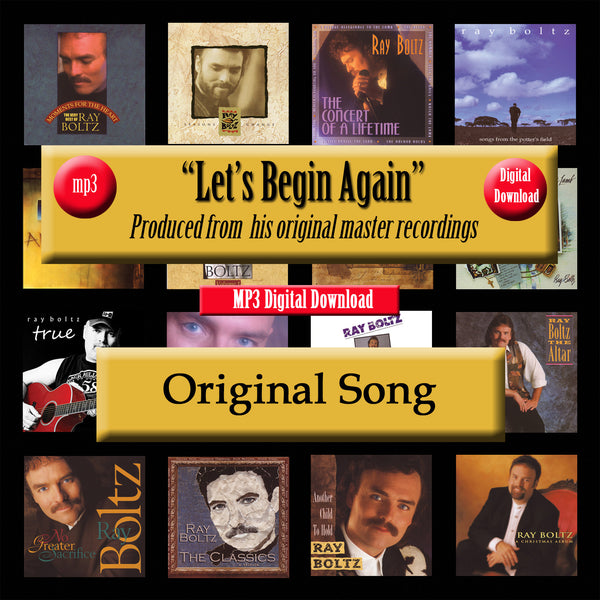 "Let's Begin Again" The Original Recording by Ray Boltz