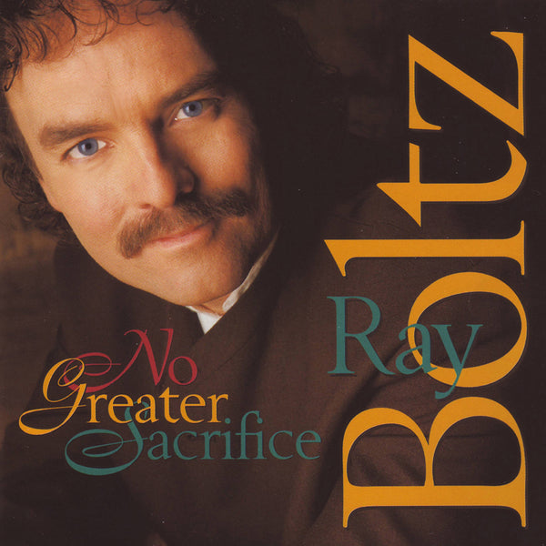 "No Greater Sacrifice" By Ray Boltz