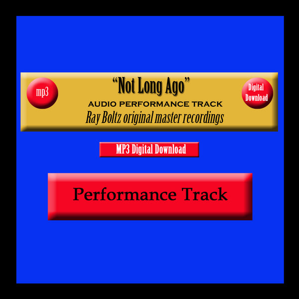 "Not Long Ago" Original Ray Boltz Performance Track