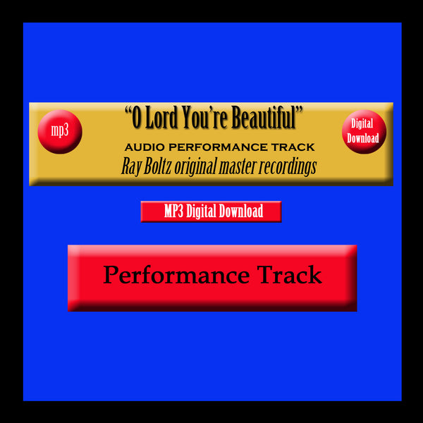 "O Lord You're Beautiful" Original Ray Boltz Performance Track