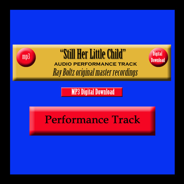 "Still Her Little Child" Original Ray Boltz Performance Track