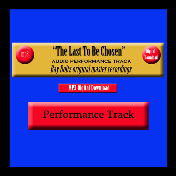 "The Last To Be Chosen" Original Ray Boltz Performance Track