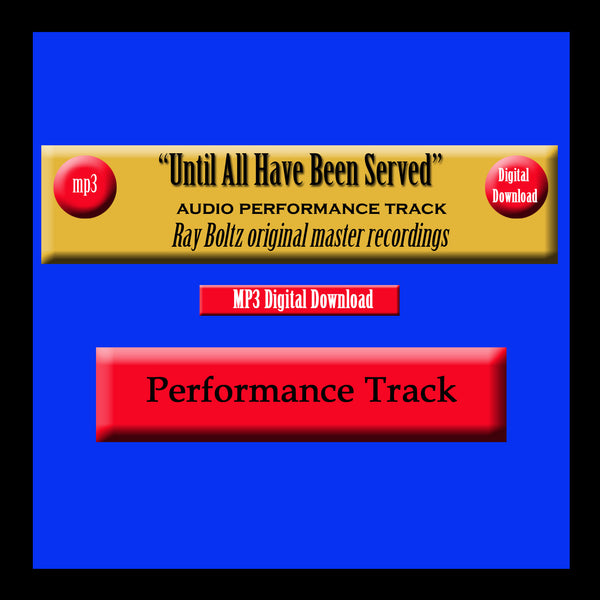 "Until All Have Been Served" Original Ray Boltz Performance Track
