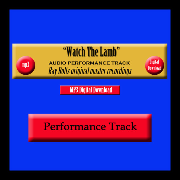 "Watch The Lamb" Original Ray Boltz Performance Track