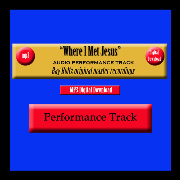 "Where I Met Jesus" Original Ray Boltz Performance Track